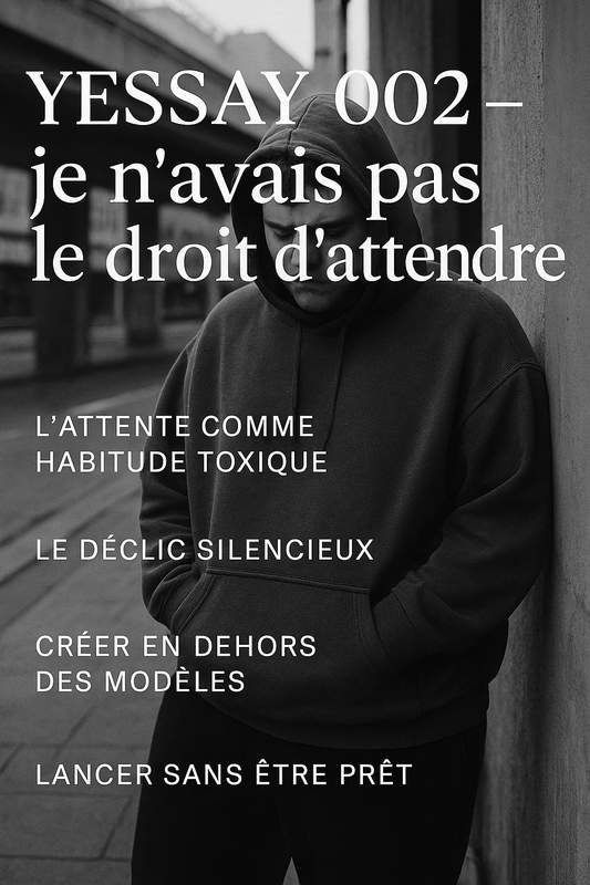 YESSAY 002: je n'avais pas le droit d'attendre