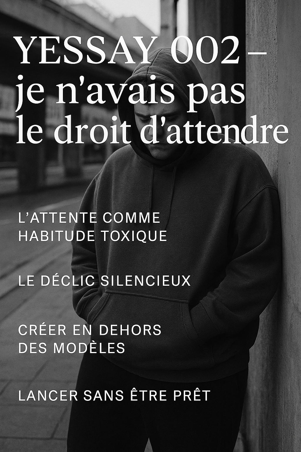YESSAY 002: je n'avais pas le droit d'attendre